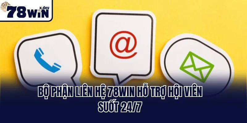Liên Hệ 78win - Tổng Đài Hỗ Trợ Khách Hàng Chuyên Nghiệp 1 Bộ phận liên hệ 78win hỗ trợ hội viên suốt 24/7