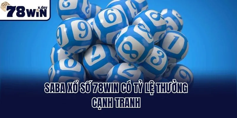 SABA Xổ Số 78win - Bùng Nổ Tiền Thưởng Với Cơ Hội Trúng Lớn 3 SABA xổ số 78win có tỷ lệ thưởng cạnh tranh