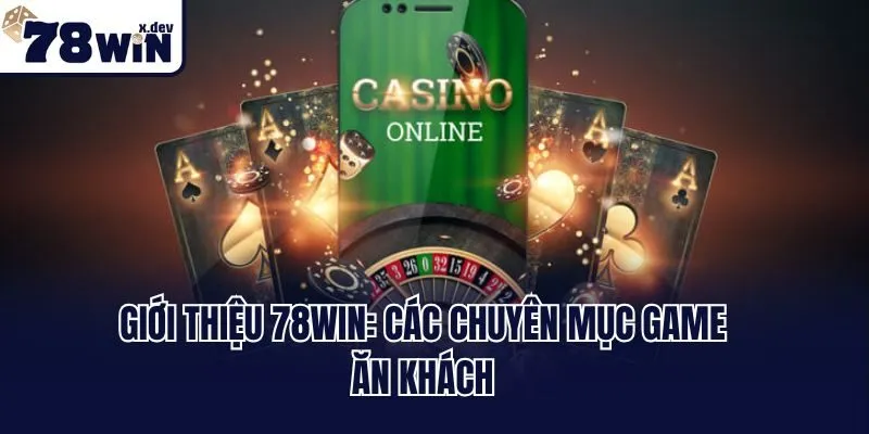 Giới Thiệu 78win - Sân Chơi Tuyệt Đỉnh Mang Về Thưởng Lớn 3 Giới thiệu 78win: Các chuyên mục game ăn khách
