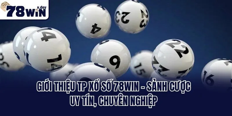 TP Xổ Số 78win - Sảnh Chơi Xanh Chín, Săn Thưởng Dễ Dàng 1 Giới thiệu TP xổ số 78win - Sảnh cược uy tín, chuyên nghiệp