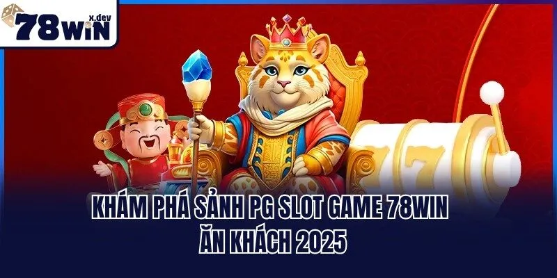 PG Slot Game 78win - Khám Phá Sảnh Nổ Hũ Rinh Thưởng Bạc Tỷ 1 Khám phá sảnh PG slot game 78win ăn khách 2025