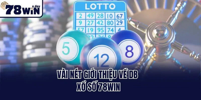 DB Xổ Số 78win - Săn Lộc Vàng Với Ngàn Cơ Hội Trúng Lớn 1 Vài nét giới thiệu về DB xổ số 78win
